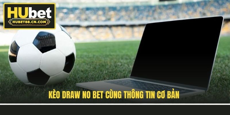 Kèo Draw No Bet cùng thông tin cơ bản