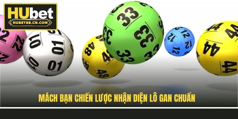 Mách bạn chiến lược nhận diện lô gan chuẩn 